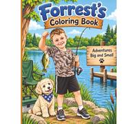Forrest’s Coloring Book: Adventures Big and Small: A Personalized Coloring Book Filled with Sports, Horses, Gaming, Fishing, Holidays & Fun
