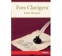 Fors Clavigera: Letters to the Workmen and Labourers of Great Britain - Vol. I