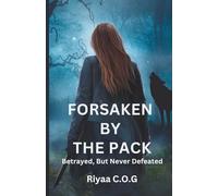 Forsaken by the Pack: Betrayed, But Never Defeated
