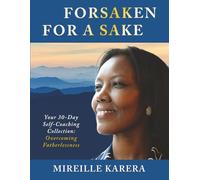 Forsaken for a Sake: Your 30-Day Self-Coaching Collection: Overcoming Fatherlessness