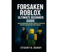 Forsaken Roblox Ultimate Beginner's Guide: Master Survivors, Killers, Secrets & Strategies for Fast Leveling and Event Success