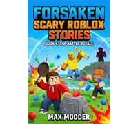 FORSAKEN SCARY ROBLOX STORIES: BOOK 4: The Battle Royale