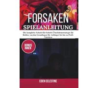 FORSAKEN SPIELANLEITUNG: Die komplette Schritt-für-Schritt-Überlebensstrategie für Roblox von den Grundlagen für Anfänger bis hin zu Profi-Taktiken