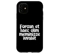 Forsan et haec olim meminisse iuvabit Case for iPhone 11