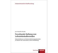 Forschende Haltung von Lehramtsstudierenden: Rekonstruktionen zu Professionalisierungspotenzialen im Rahmen der universitären Lehrer:innenbildung