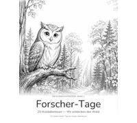 Forscher-Tage - Wir entdecken den Wald: 25 Waldabenteuer für Kinder ab 4 Jahren - das Beschäftigungsbuch für Regentage, Brückentage und Ferien