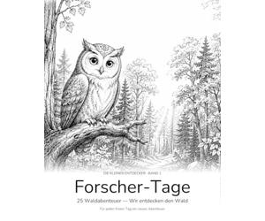 Forscher-Tage - Wir entdecken den Wald: 25 Waldabenteuer für Kinder ab 4 Jahren - das Beschäftigungsbuch für Regentage, Brückentage und Ferien