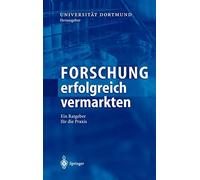 Forschung erfolgreich vermarkten: Ein Ratgeber fA14r die Praxis. Dortmund<|