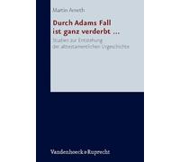 Forschungen zur Religion und Literatur des Alten und Neuen Testaments: Studien zur Entstehung der alttestamentlichen Urgeschichte: 217