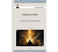 FORSE DAVVERO: L'avventura della conoscenza (PERCHE' LA VITA UMANA IN DUE PAROLE)
