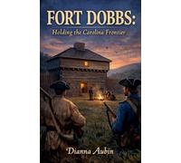 Fort Dobbs: Holding the Carolina Frontier