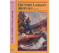 Fort Langley Journals, 1827-30 (The Pioneers of British Columbia)