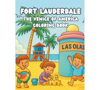 Fort Lauderdale: The Venice of America Coloring Book: A Simple and Easy Coloring Book for Adults and Children with Iconic Fort Lauderdale Landmarks