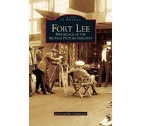 Fort Lee: Birthplace of the Motion Picture Industry