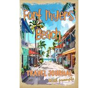 Fort Myers Beach Travel Journal with Prompts. Essentials book for kids, teens and adults in trip to Florida: DIY Fort Myers Beach Travel Guide 2024 with Florida's Hidden Gems