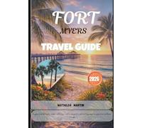FORT MYERS TRAVEL GUIDE 2026: Explore coastal beauty, hidden waterways, wildlife encounters, and exciting ways to experience southwest Florida..