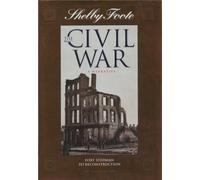 Fort Stedman to Reconstruction (SHELBY FOOTE, THE CIVIL WAR, A NARRATIVE)