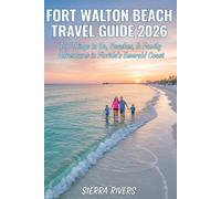 FORT WALTON BEACH TRAVEL GUIDE 2026: Top Things to Do, Beaches, & Family Adventures in Florida’s Emerald Coast (WanderPeak Adventure Guides)