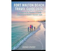 FORT WALTON BEACH TRAVEL GUIDE 2026: Top Things to Do, Beaches, & Family Adventures in Florida’s Emerald Coast (WanderPeak Adventure Guides)