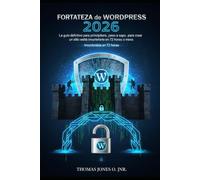 Fortaleza de WordPress 2026: La guía definitiva para principiantes, paso a paso, para crear un sitio web invulnerable en 72 horas o menos