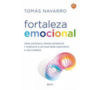 Fortaleza emocional: La clave para adaptarte a los cambios y dar un giro a tu vida
