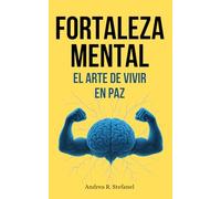 Fortaleza Mental: El arte de vivir en paz