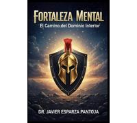 Fortaleza mental: El camino del dominio interior