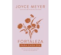 Fortaleza Para Cada Día: 365 Devocionales Para Que Todos Los Días Sean Un Gran Día / Strength for Each Day: 365 Devociones Para Hacer De Cada Dia Un Dia Maravilloso