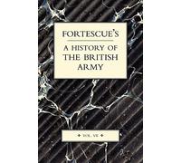 Fortescue's History of the British Army: Volume VII