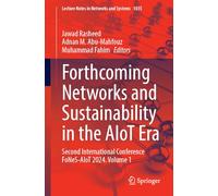Forthcoming Networks and Sustainability in the AIoT Era: Second International Conference FoNeS-AIoT 2024 - Volume 1: 1035 (Lecture Notes in Networks and Systems, 1035)