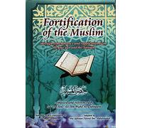 Fortification of the Muslim Through Remembrance & Supplication From Qur'aan and the Sunnah