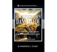 Fortifiez-vous dans la Foi: Les Études Bibliques sur les Promesses de Dieu