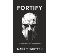 Fortify: How to Hold Fast in an Evil Day