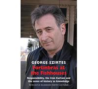 Fortinbras at the Fishhouses: Responsibility, the Iron Curtain and the Sense of History as Knowledge (Newcastle/Bloodaxe Poetry) (Newcastle/Bloodaxe Poetry Series)