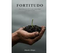 Fortitudo: Nueve historias sobre lo que cuesta llegar a ser quien ya eres
