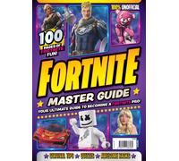 Fortnite Master Guide 100% Unofficial : Your Ultimate Guide To Becoming A Fortnite Pro