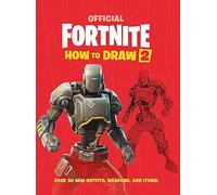 FORTNITE Official How to Draw Volume 2: Over 30 Weapons, Outfits and Items! (Official Fortnite Books)