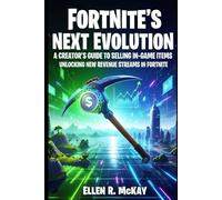 Fortnite’s Next Evolution: A Creator’s Guide to Selling In-Game Items: Unlocking New Revenue Streams in Fortnite