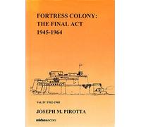 Fortress Colony: The Final Act 1945-1964 - Volumes 1-4