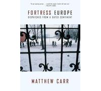 Fortress Europe: Dispatches from a Gated Continent