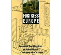 Fortress Europe: European Fortifications of World War II