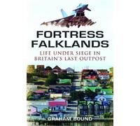 Fortress Falklands: Life Under Siege in Britain's Last Outpost