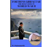 FORTRESS GIBRALTAR: THE ROCK'S ROLE IN WORLD WAR II (History)