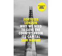 Fortress London: The definitive book about Levelling Up and why it matters