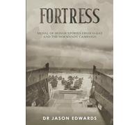 Fortress: Medal of Honor Stories from D-Day and the Normandy Campaign (Beyond the Call: Medals of Honor)