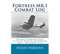 Fortress MK.I Combat Log: Bomber Command High Altitude Bombing Operations, July - September 1941