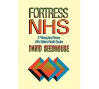 Fortress NHS: A Philosophical Review of the National Health Service