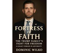 Fortress of Faith: The Trump Family’s Fight for Freedom: A Legacy Forged in Adversity