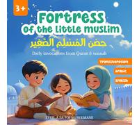 Fortress of the little Muslim: Daily invocations from Quran & sunnah