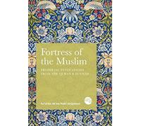 Fortress of the Muslim: Prophetic Invocations from the Quran & Sunnah